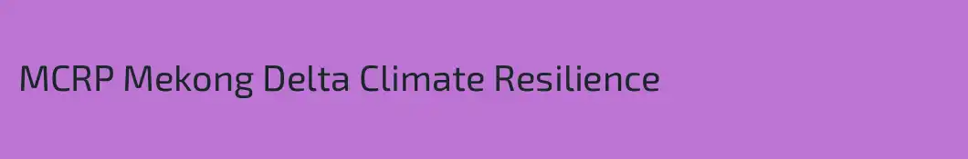 MCRP Mekong Delta Climate Resilience